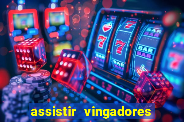 assistir vingadores ultimato filme completo dublado grátis